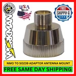 Workman Nmoso To Uhf Female SO-239 Adapter Heavy Duty Antenna Mount Radio. Fixed Price $19.95.