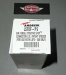 Andrew L5TDF-PS Din Female Positive Stop Connector. Fixed Price $17.95.