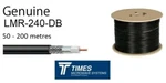 LMR-240-DB Times Microwave Coaxial Ohm Watertight Cable 50-200METRES. Fixed Price $463.84.